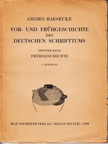 Baesecke, Georg: Frühgeschichte des deutschen Schrifttums. (= Vor- und Frühgeschichte des deutschen Schrifttums, Zweiter Band, 1. Lieferung). 