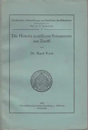 Rost, Kurt: Die Historia pontificium Romanorum aus Zwettl. (=Greifswalder Abhandlungen zur Geschichte des Mittelalters, Hrsg. A. Hofmeister ; 2). 