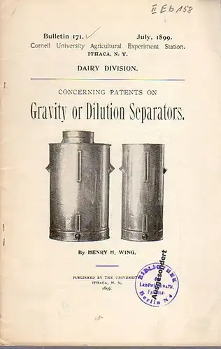 Wing, Henry H: Concerning Patents on Gravity or Dilution Separators. (= Bulletin 171, July, 1899. Cornell University Agricultural Experiment Station, Ithaca N. Y. Dairy Division). 