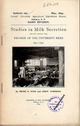 Wing, H. Henry and Anderson, Leroy: Studies in Milk Secretion drawn from the Records of the University Herd 1891-1898. (= Bulletin 169, May, 1899. Cornell University Agricultural Experiment Station, Ithaca N. Y. Dairy Division). 