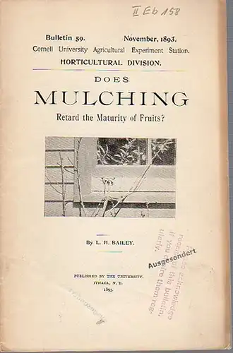 Bailey, L. H: Does Mulching Retard the Maturity of Fruits. (= Bulletin 59, November, 1893. Cornell University Agricultural Experiment Station. Horticultural Division). 