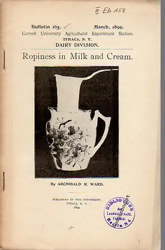 Ward, Archibald R: Ropiness in Milk and Cream. (= Bulletin 165, March, 1899. Cornell University Agricultural Experiment Station, Ithaca N. Y. Dairy Division). 