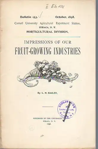 Bailey, L. H: Impressions of our Fruit-Growing Industries. (= Bulletin 153, October, 1898. Cornell University Agricultural Experiment Station. Ithaca, N. Y. Horticultural Division). 