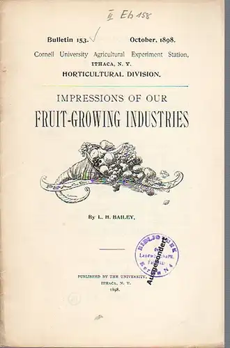 Impressions of our Fruit-Growing Industries. (= Bulletin 153, October, 1898. Cornell University Agricultural Experiment Station. Ithaca, N. Y. Horticultural Division)