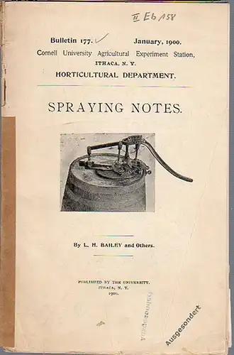 Bailey, L. H. and Others: Spraying Notes. (= Bulletin 177, January, 1900. Cornell University Agricultural Experiment Station, Ithaca, N. Y. Horticultural Department.). 