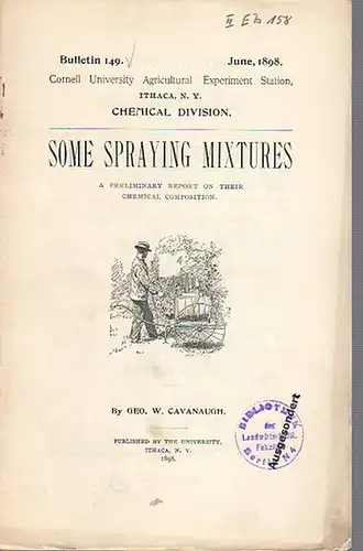 Cavanaugh, Geo. W: Some Spraying Mixtures a Preliminary Report on their chemical composition. (= Bulletin 149, June, 1898. Cornell University Agricultural Experiment Station. Ithaca, N. Y. Chemical Division.). 