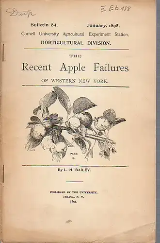 Bailey, L. H: The Recent Apple Failures of Western New York. (= Bulletin 84, January, 1895. Cornell University Agricultural Experiment Station. Horticultural Division.). 