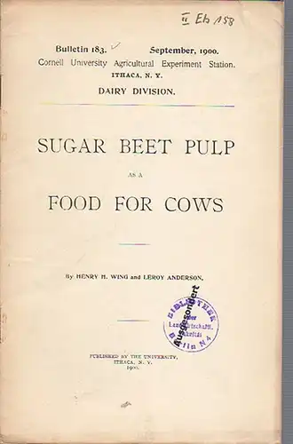 Sugar Beet Pulp as a  Food for cows. (= Bulletin 183, September, 1900. Cornell University Agricultural Experiment Station. Ithaca, N. Y. Dairy Division.)