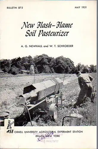 Newhall, A. G. // Schroeder, W. T: New Flash-Flame Soil Pasteurizer. (= Bulletin 875, May, 1951. Cornell University Agricultural Experiment Station, Ithaca, New York). 