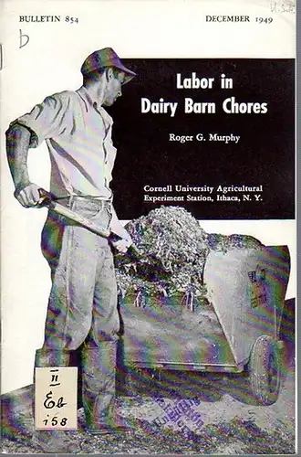 Murphy, Roger G: Labor in Dairy Barn Chores. (= Bulletin 854, December, 1949. Cornell University Agricultural Experiment Station, Ithaca, New York). 