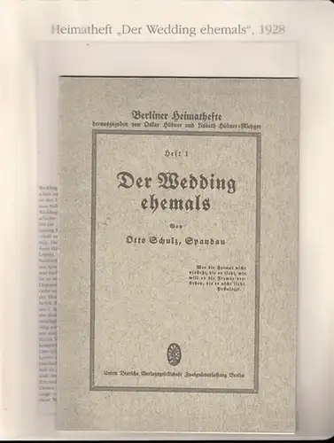 BerlinArchiv herausgegeben von Hans-Werner Klünner und Helmut Börsch-Supan.-  (Hrsg.) / Schulz, Otto: Der Wedding ehemals. Berliner Heimathefte herausgegeben von Oskar Hübner und Lisbeth Hübner-Rieger...