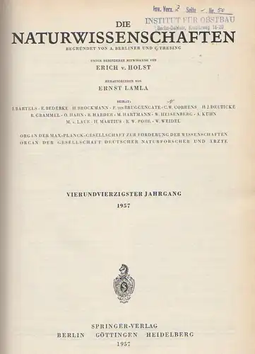 Naturwissenschaften, Die. - A. Berliner und C. Thesing (Begr.) / Erich v. Holst und Ernst Lamla (Hrsg.): Die Naturwissenschaften. Vierundvierzigster (44.) Jahrgang 1957, komplett mit den Heften 1 (erstes Januarheft) bis  24 (zweites Dezemberheft). 