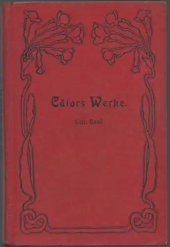 Cäsar. - Robert Zwirnmann: Cajus Julius Cäsars Werke. Band 1: Denkwürdigkeiten über den Bürgerkrieg. Uebersetzt mit Einleitung und Kommentar von Robert Zwirnmann. (= Collection Spemann, Deutsche Hand- und Hausbibliothek, Band 1). 