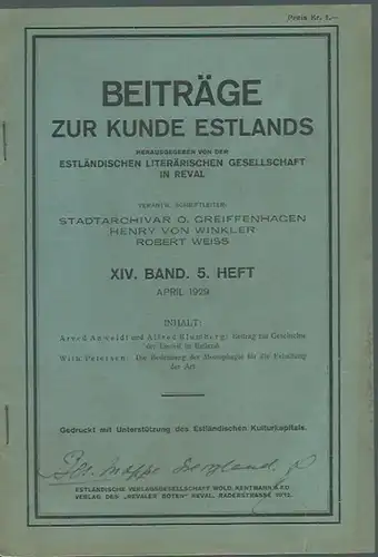 Anweldt, Arved und Alfred Blumberg und Wilh. Petersen: Beiträge zur Kunde Estlands. Band XIV, Heft 5, 1928/1929. Herausgegeben von der estländischen literärischen Gesellschaft. Inhalt: Arved.. 