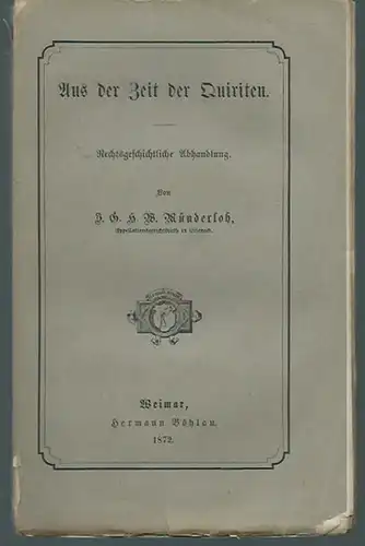 Münderloh, J. G.H. W: Aus der Zeit der Quiriten. Rechtsgeschichtliche Abhandlung. 
