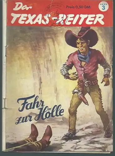 Texas-Reiter, Der: Fahr zur Hölle! Der Texas-Reiter, Band 3. 