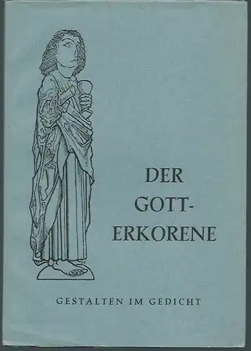 Rüdiger, Kurt (Herausgeber): Der Gott-Erkorene. Gestalten im Gedicht. Der Karlsruher Bote, Blätter für Dichtung. 