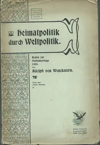 Wenckstern, Adolph von: Heimatpolitik durch Weltpolitik. Reden zur Flottenvorlage 1900. 