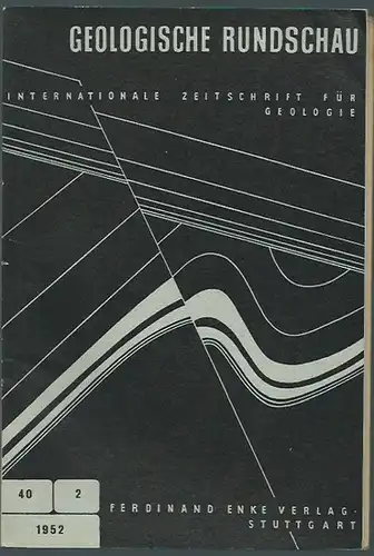 Geologische Rundschau. - Wegmann, E. (Schriftleitung): Geologische Rundschau. Internationale Zeitschrift für Geologie. Band 40, Heft 2: Alpenheft. Mit Einführung, mit Aufsätzen von H. Günzler-Seiffert, R...