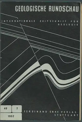 Geologische Rundschau.   Wegmann, E. (Schriftleitung): Geologische Rundschau. Internationale Zeitschrift für Geologie. Band 40, Heft 2: Alpenheft. Mit Einführung, mit Aufsätzen von H. Günzler.. 