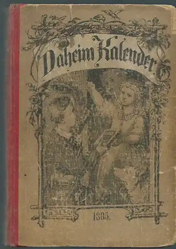 DaheimKalender: Daheim - Kalender für das Deutsche Reich auf das Gemeinjahr 1885. Herausgegeben von der Redaktion des Daheim. 