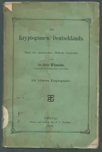 Wünsche, Otto: Die Kryptogamen Deutschland: die höheren Kryptogamen. Nach der analytischen Methode bearbeitet. 