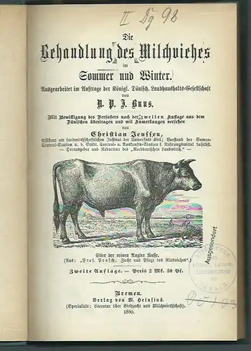 Buus, N. P. J: Die Behandlung des Milchviehes im Sommer und Winter. Ausgearbeitet im Auftrage der Königl. Dänisch. Landhaushalts-Gesellschaft. Aus dem Dänischen übertragen und mit Anmerkungen versehen von Christian Jenssen. Mit Vorwort. 