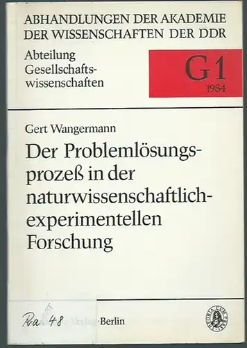 Wangermann, Gert: Der Problemlösungsprozeß in der naturwissenschaftlich experimentellen Forschung. Ein Beitrag zur Analyse. Mit Vorwort von Herbert Hörz. (= Abhandlungen der Akademie der Wissenschaften der.. 