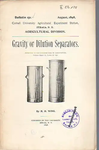 Wing, H. H: Gravity or Dilution Separators. (= Bulletin 151, August, 1898. Cornell University Agricultural Experiment Station, Ithaca, N.Y. Agricultural Division.). 