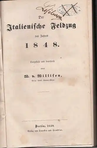 Willisen, W.V. (Königl. Preuß. General-Major): Der Italienische Feldzug des Jahres 1848. (= Theorie des großen Krieges. Dritter Theil). 