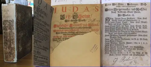 Abraham a St. Clara (d.i. Megerle, U.): Judas Der Ertz-Schelm, Für ehrliche Leuth, Oder: Eigentlicher Entwurff, und Lebens-Beschreibung des Iscariotischen Bößwicht. Worinnen underschiedliche Discurs, sittliche...