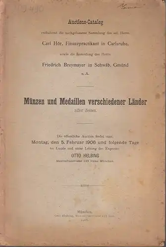 Helbing, Otto: Auctions-Catalog  -  Münzen und Medaillen verschiedener Länder aller Zeiten. Enthaltend die Sammlung Carl Hör aus Carlsruhe und Sammlung Friedrich Breymayer aus Schwäb. Gmünd. 