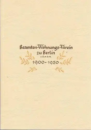 Beamten-Wohnungs-Verein zu Berlin: 100 Jahre Beamten-Wohnungs-Verein zu Berlin. Kpl. in  3 Bdn. 1) 1900-2000 2) 1900-1950 3) 1950-2000. 