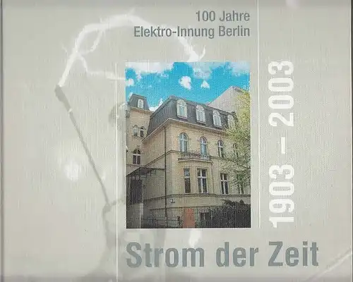 Hermann, Günter (Hrsg.): Strom der Zeit : 100 Jahre Elektro-Innung Berlin 1903-2003. 