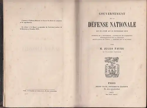 Favre, Jules: Gouvernement de la Defense Nationale du 30 Juin au 31 Oktobre 1870. Journee du 4 Septembre - entrevue de Ferrieres  organisation de la defense - delegation de Tours - journee du 31 octobre. (Vol. 1 de 3 / Band 1 von 3 Bänden). 