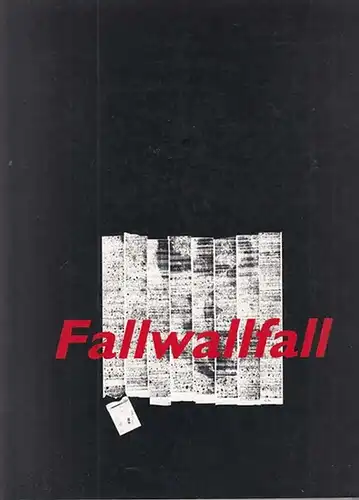 Herrmann, Tatjana / Maas, David: Fallwallfall. Ausstellungen in Berlin und Potsdam September bis November 1994 und Februar bis März 1995. 