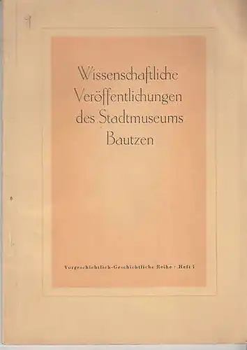 Bautzen Stadtmuseum (Hrsg.), Dr. E.Schmidt / Reuther Martin: Wissenschaftliche Veröffentlichungen des Stadtmuseums Bautzen. 