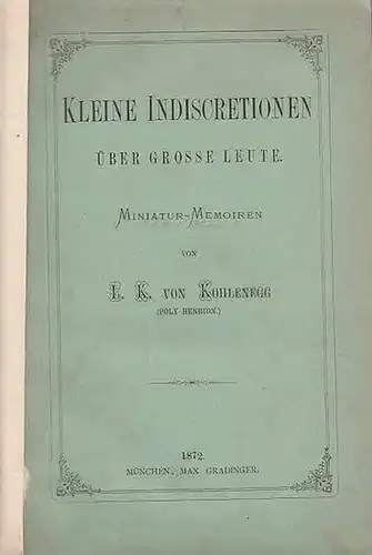 Kohlenegg, L. K. von (Poly Henrion.): Kleine Indiscretionen über große Leute.  -   Miniatur-Memoiren. 