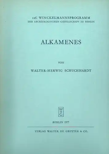 Alkamenes. - Schuchardt, Walter-Herwig: Alkamenes. (= Winckelmannsprogramm der archäologischen Gesellschaft zu Berlin, 126). 