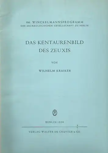 Kraiker, Wilhelm: Das Kentaurenbild des Zeuxis. (= Winckelmannsprogramm der archäologischen Gesellschaft zu Berlin, 106). 
