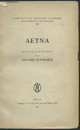 Schwartz, Eduard (Herausgeber): Aetna. Einleitung in deutscher Sprache. (= Kleine Texte für Vorlesungen und Übungen, Heft 166). 