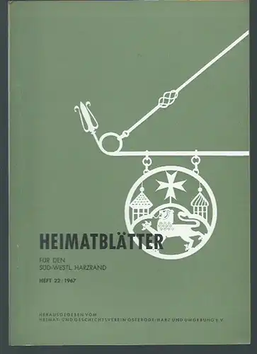 Osterode. - Heimat- und Geschichtsverein Osterode / Harz (Herausgeber): Heimatblätter für den süd-westlichen Harzrand. Heft 22 / 1967. 