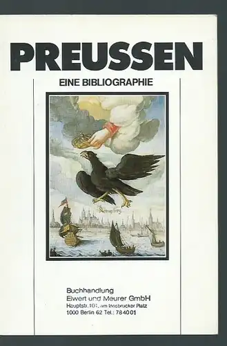 Elwert und Meurer, Berlin. - Claudia Elias: Preussen. Eine Bibliographie zur Ausstellung 'Preussen - Versuch einer Bilanz', 1981. Herausgeber: Buchhandlung Elwert und Meurer, Berlin - Schöneberg. Mit 479 Nummern. 