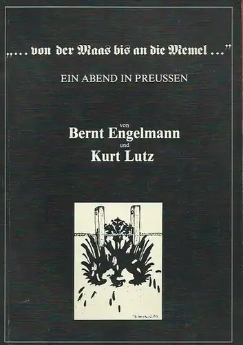 Renaissance Theater Berlin.   Sasse, Heribert.   Engelmann, Bernt und Kurt Lutz: "von der Maas bis an die Memel". Ein Abend in Preussen.. 