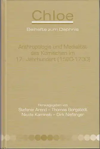 Daphnis / Chloe. -Becker-Cantarino, Barbara ua. (Hrsg.): Chloe : Beiheft zum Daphnis, Band 40:  Anthropologie und Medialität des Komischen im 17. Jahrhundert (1580-1730) Herausgegeben...