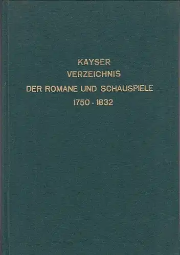 Kayser, Christian Gottlob: Vollständiges Verzeichnis der von 1750 bis zu Ende des Jahres 1832 in Deutschland und in den angrenzenden Ländern gedruckten Romane und Schauspiele. 1. Teil: Romane. 2. Teil: Schauspiele. 2 Teile in einem Band. 