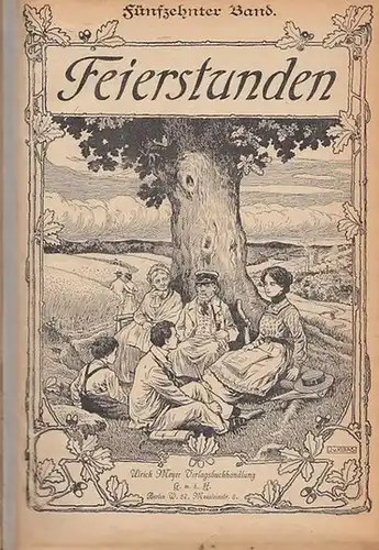 Feierstunden. -Meyer, Ulrich (Red.): Feierstunden : Illustriertes Unterhaltungsblatt für jedermann. 15. ( Fünfzehnter ) Band, Nr. 1 bis 52. 