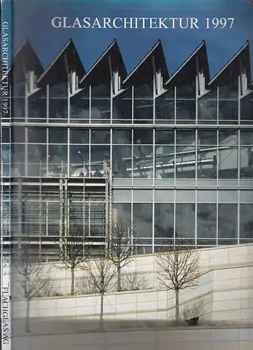 Miller, Clemens Dr. / Fritz, Dietrich Dr. , Vorstand / Hg.Pilkington Flachglas  AG: Glasarchitektur 1997. Warenhaus Karstadt Dresden   Großversandhaus Bader Pforzheim.. 