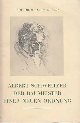 ALBERT SCHWEITZER  -  DER BAUMEISTER EINER NEUEN ORDNUNG