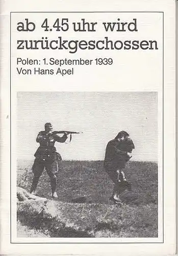 Apel,Hans: ab 14 uhr wird zurückgeschossen  -  POLEN : 1.September 1939. 